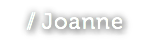 // Joanne